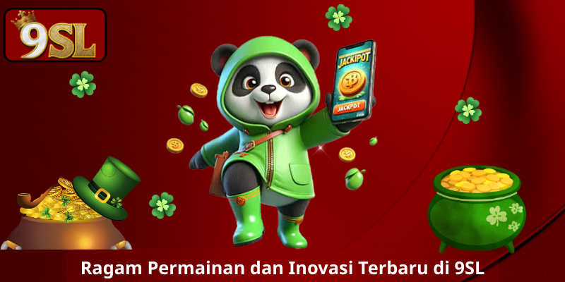 Ragam Permainan dan Inovasi Terbaru di  9SL