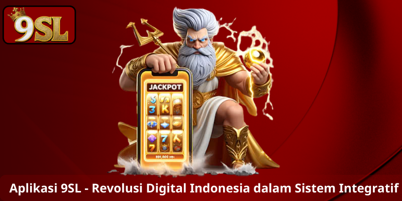 Aplikasi 9SL - Revolusi Digital Indonesia dalam Sistem Integratif