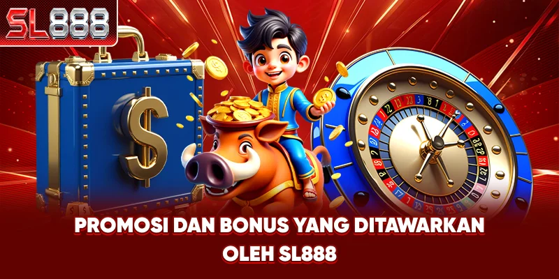 Promosi dan Bonus yang Ditawarkan oleh SL888